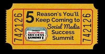 5 Reasons Why You’ll Keep Coming Back For Social Media Examiner’s Success Summits