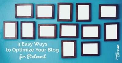 How To Easily Optimize Your Blog For Pinterest Shares