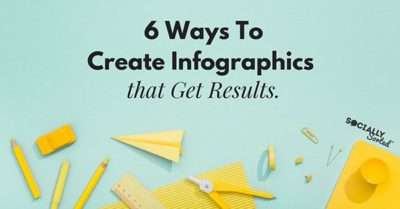 6 Ways To Create Infographics That Get Results