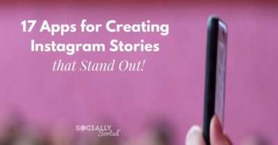 17 Apps for Creating Instagram Stories that Stand Out